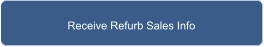 Receive Refurb Sales Info